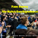 Fans Survey – The Match Day Experience